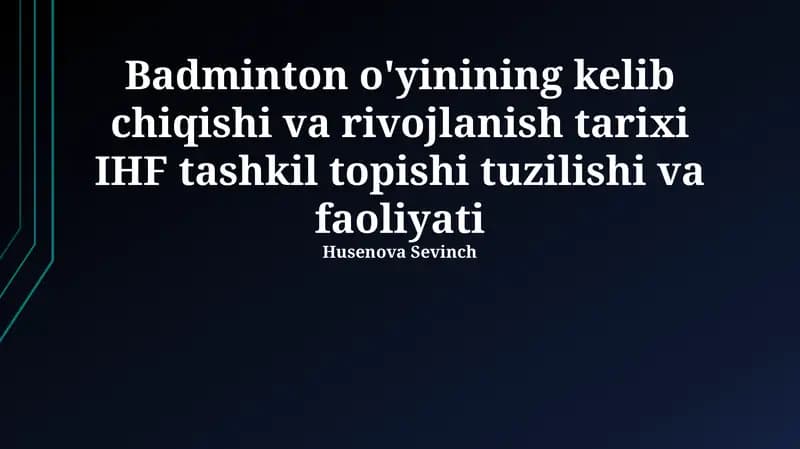 Badminton o'yinining kelib chiqishi va rivojlanish tarixi IHF tashkil topishi tuzilishi va faoliyati