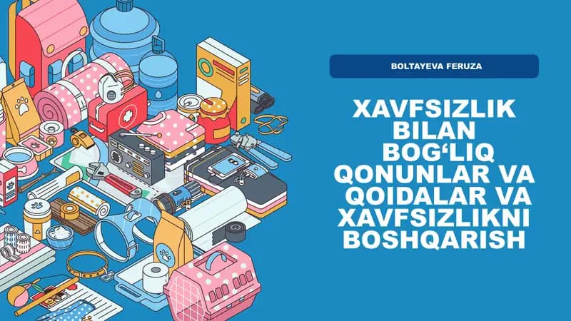 XAVFSIZLIK BILAN  BOG‘LIQ QONUNLAR VA  QOIDALAR VA XAVFSIZLIKNI BOSHQARISH