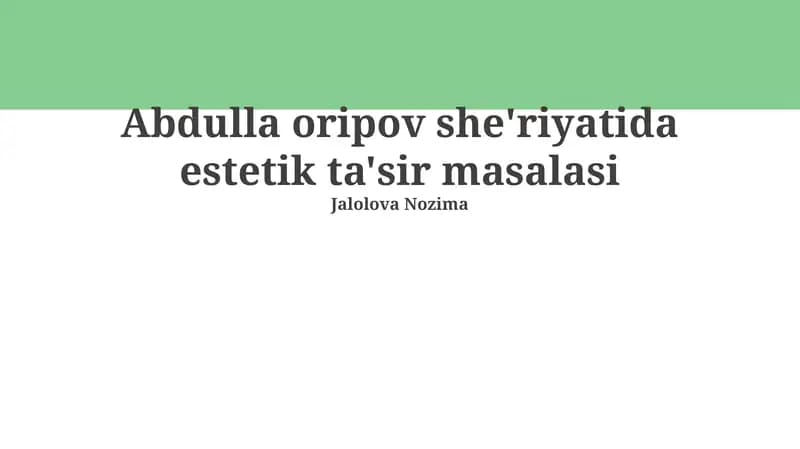Abdulla oripov she'riyatida estetik ta'sir masalasi