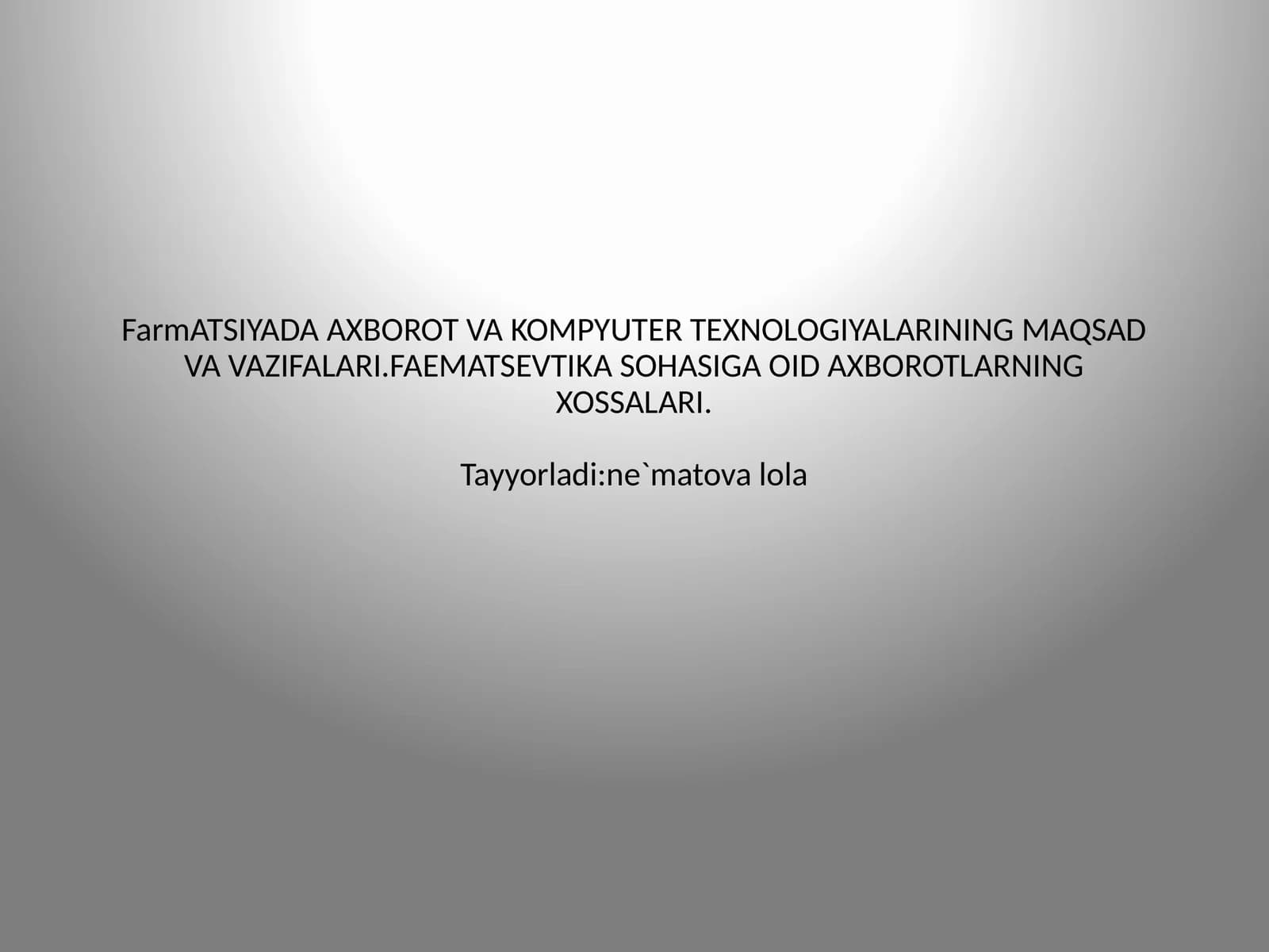 FarmATSIYADA AXBOROT VA KOMPYUTER TEXNOLOGIYALARINING MAQSAD VA VAZIFALARI.FAEMATSEVTIKA SOHASIGA OID AXBOROTLARNING XOSSALARI
