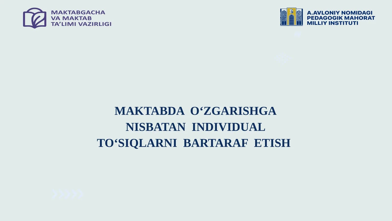 MAKTABDA  O‘ZGARISHGA NISBATAN  INDIVIDUAL TO‘SIQLARNI  BARTARAF  ETISH