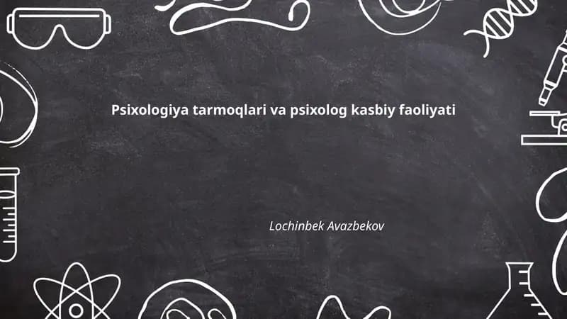 Psixologiya tarmoqlari va psixolog kasbiy faoliyati