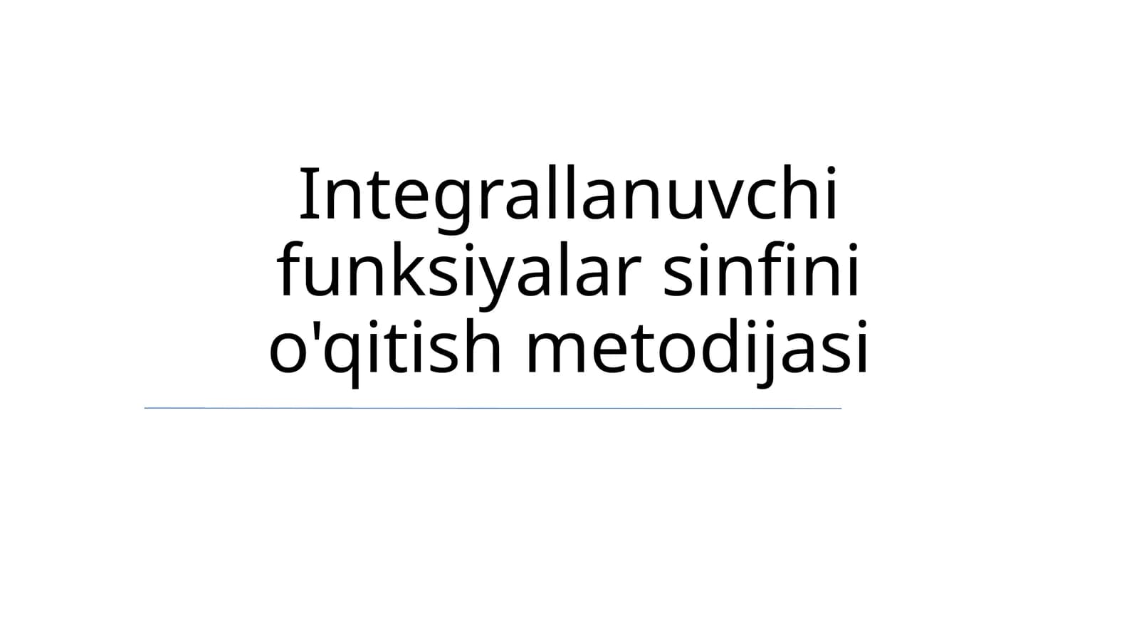 Integrallanuvchi funksiyalar sinfini o'qitish metodijasi