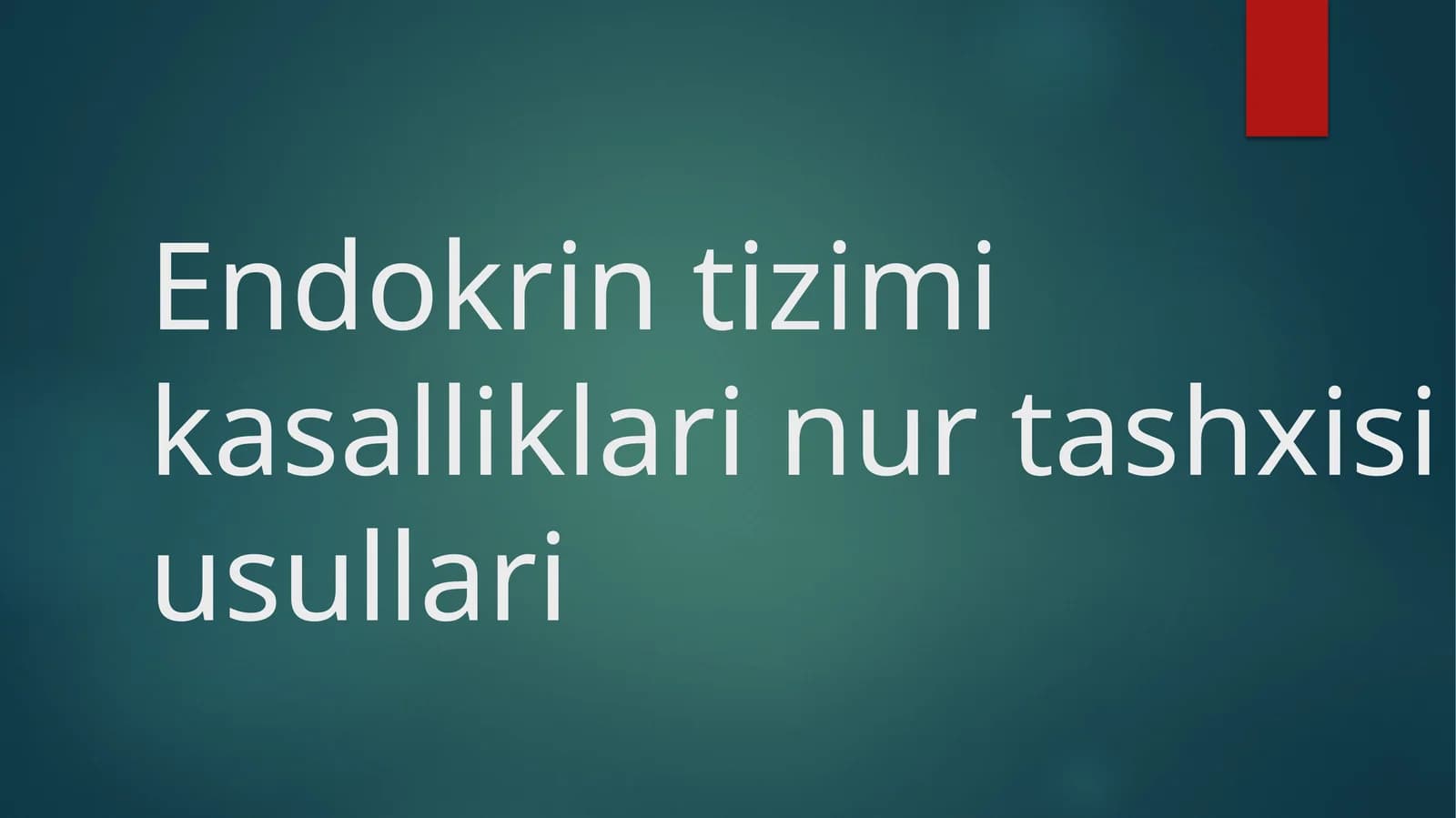 Endokrin tizimi kasalliklari nur tashxisi usullari