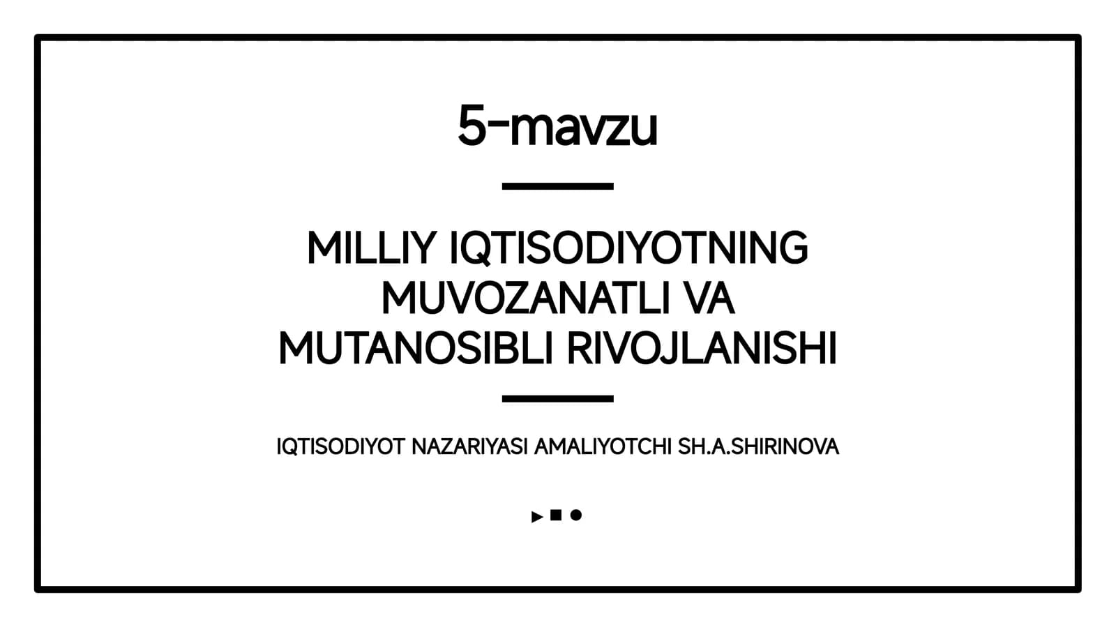 MILLIY IQTISODIYOTNING MUVOZANATLI VA MUTANOSIBLI RIVOJLANISHI IQTISODIYOT NAZARIYASI AMALIYOTCHI SH.A.SHIRINOVA