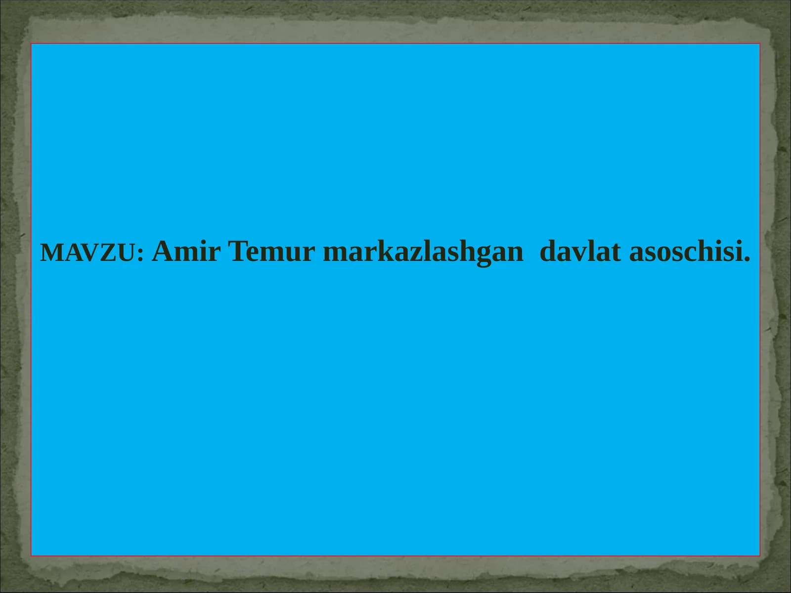 Amir Temur markazlashgan  davlat asoschisi