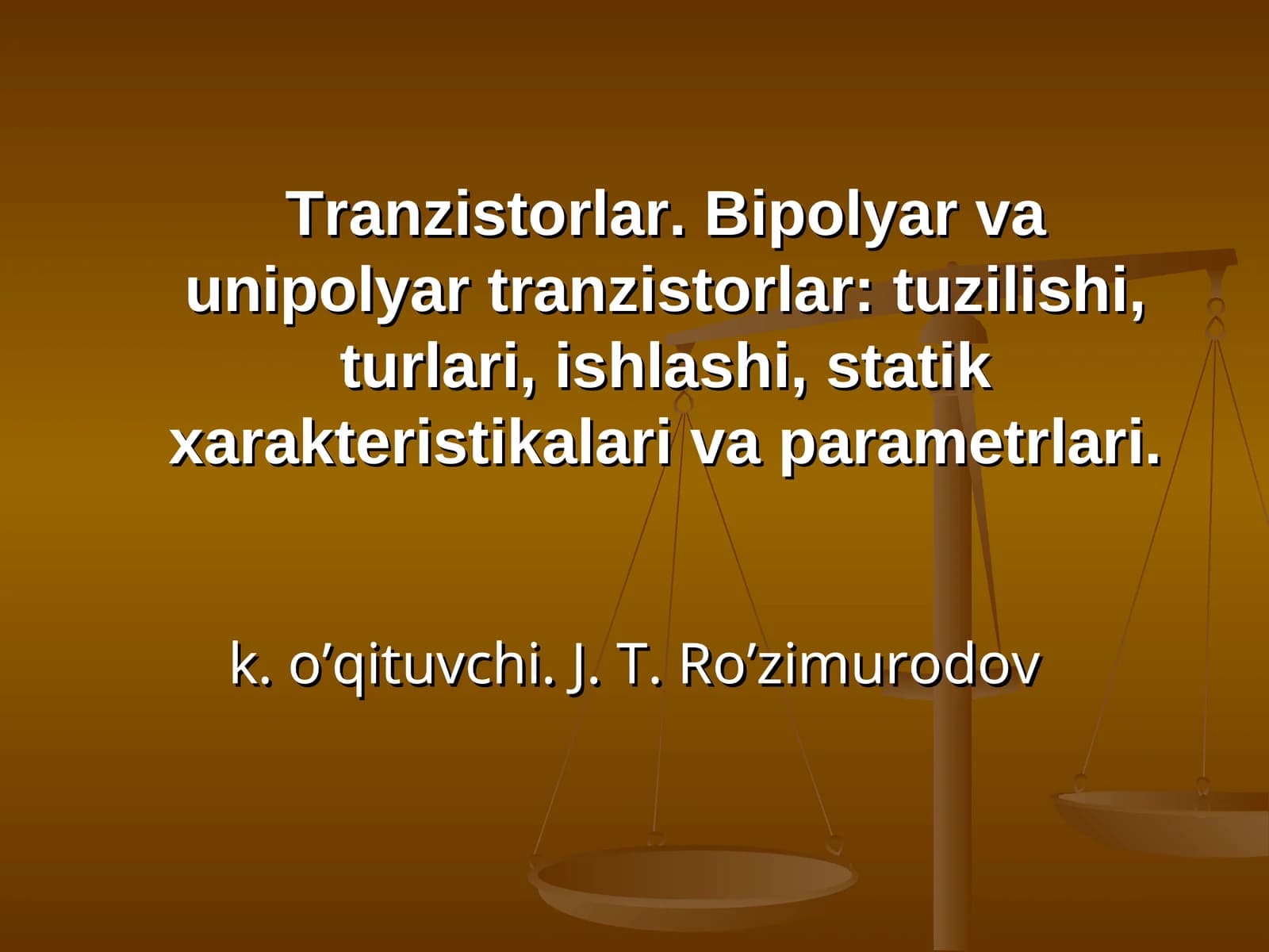 Tranzistorlar. Bipolyar va unipolyar tranzistorlar: tuzilishi, turlari, ishlashi, statik xarakteristikalari va parametrlari