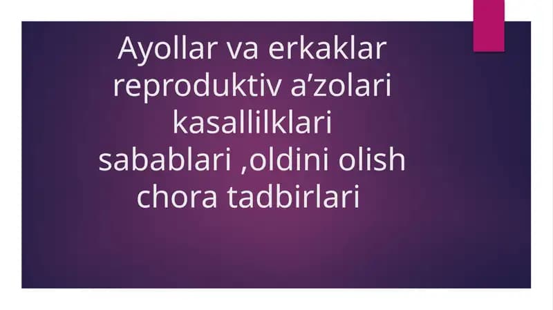 Ayollar va erkaklar reproduktivazolarikasalliklari sabablari, oldini olish choratad birlari
