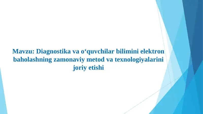 Diagnostika va o‘quvchilar bilimini elektron baholashning zamonaviy metod va texnologiyalarini joriy etishi.ppt
