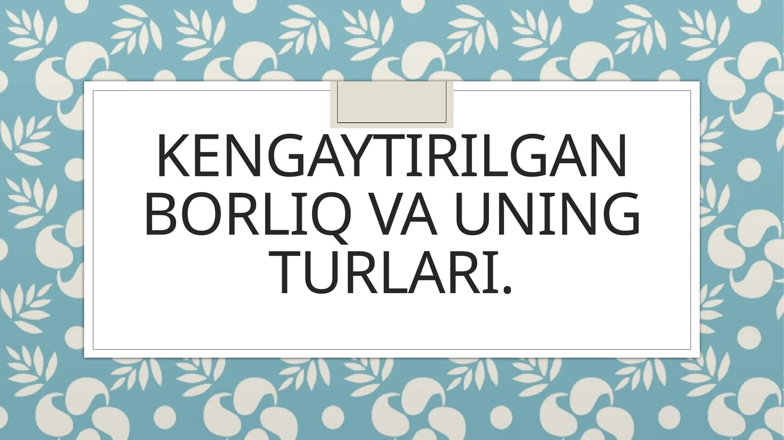 Kengaytirilgan borliq va uning turlari