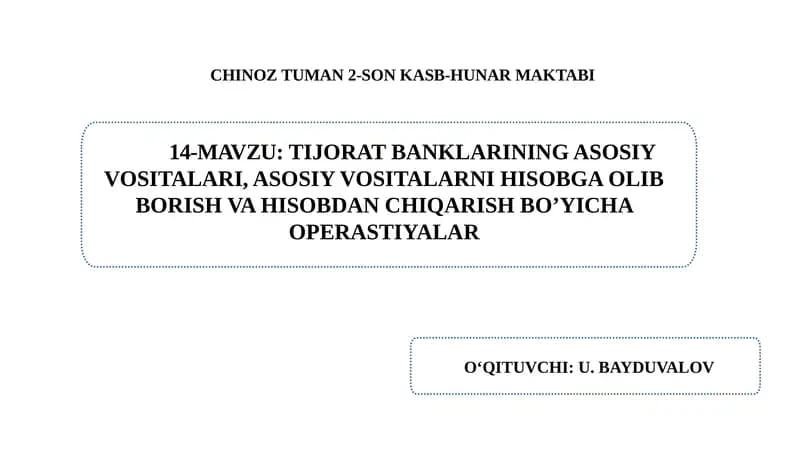 Tijorat banklarining asosiy vositalari, asosiy vositalarni hisobga olib borish va hisobdan chiqarish bo’yicha operastiyalar.