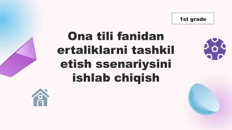 Ona tili fanidan ertaliklarni tashkil etish ssenariysini ishlab chiqish