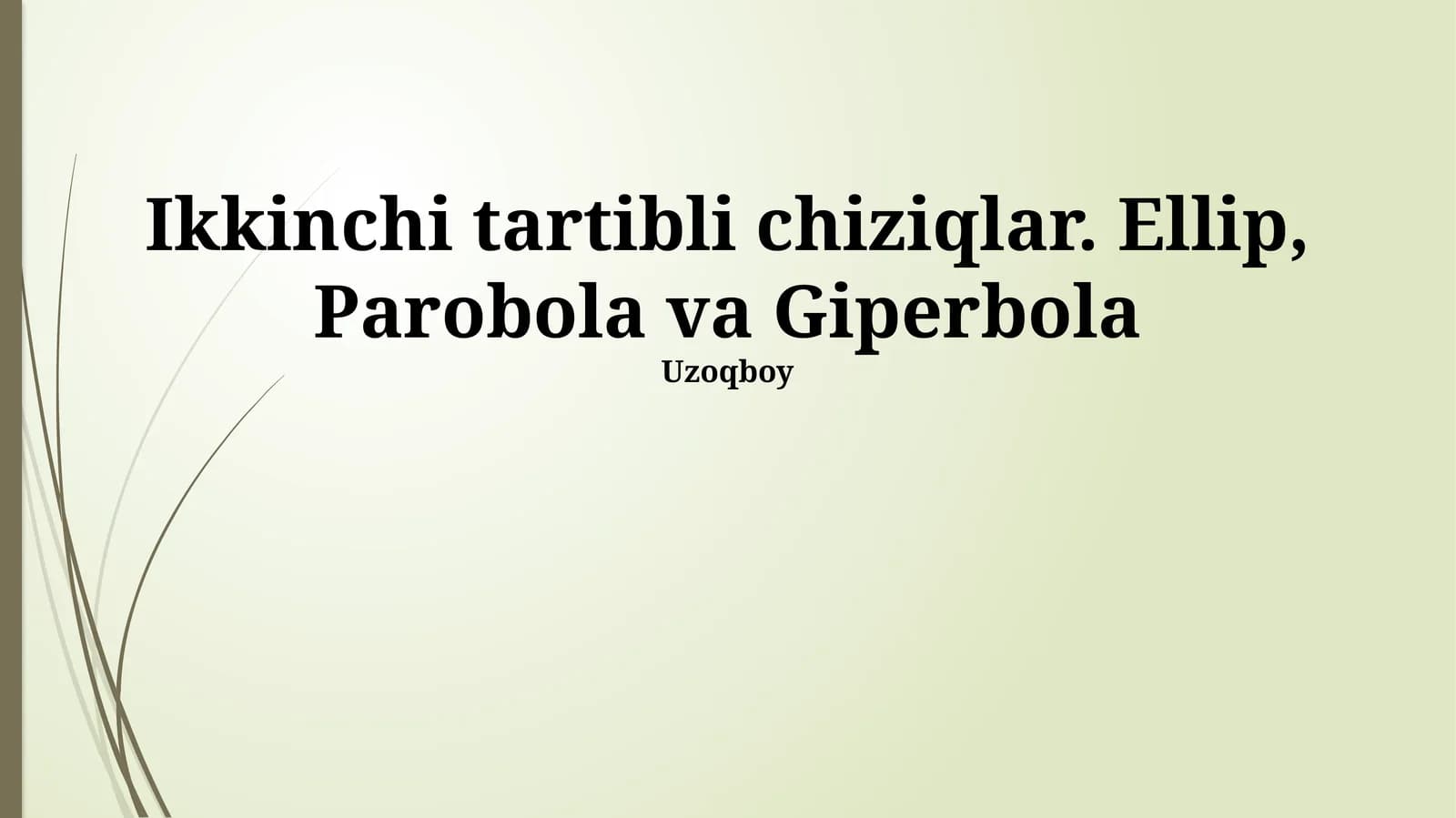 Ikkinchi tartibli chiziqlar. Ellip, Parobola va Giperbola