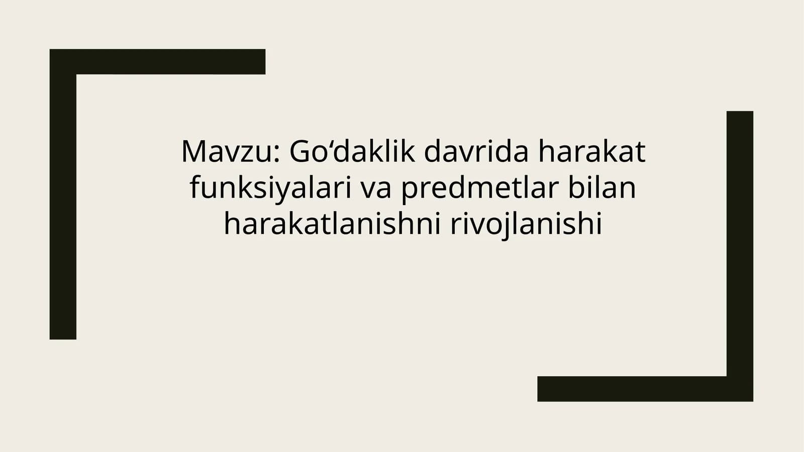 Go‘daklik davrida harakat funksiyalari va predmetlar bilan harakatlanishni rivojlanishi