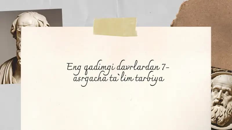 Eng qadimgi davrlardan 7-asrgacha ta`lim tarbiya