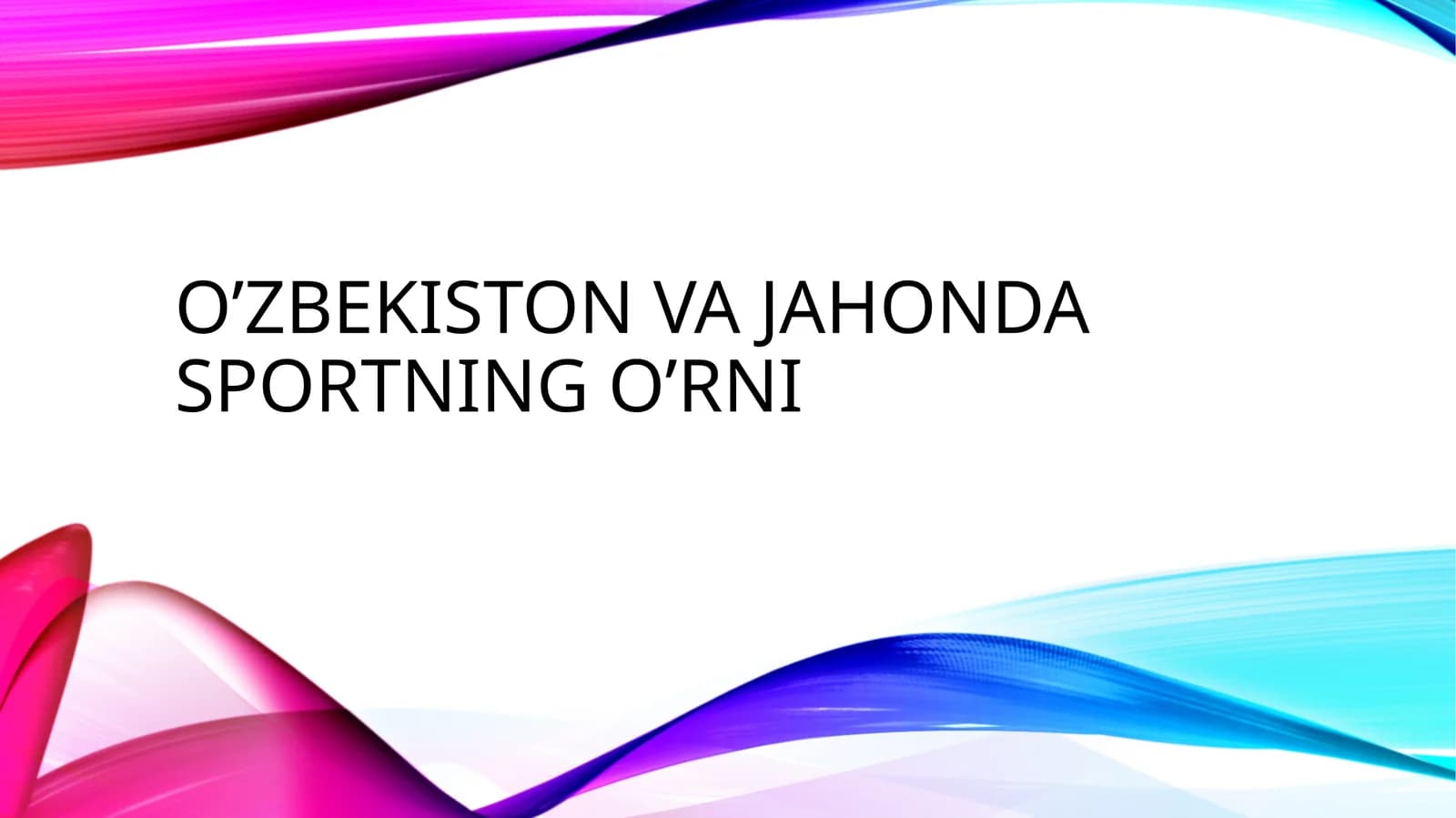 O’ZBEKISTON VA JAHONDA SPORTNING O’RNI