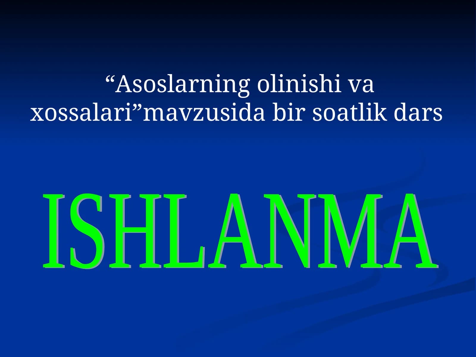 Asoslarning olinishi va xossalari