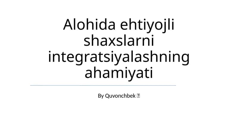 Alohida ehtiyojli shaxslarni integratsiyalashning ahamiyati