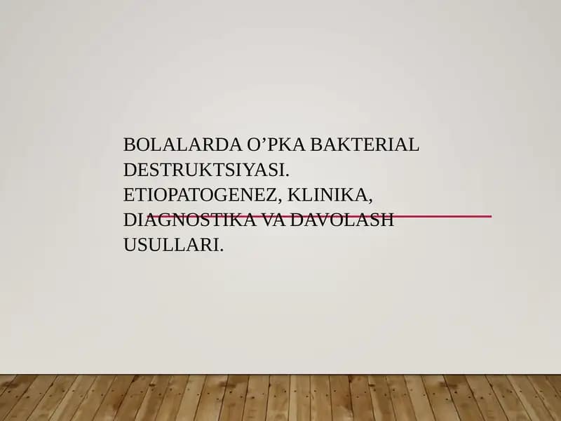 Bolalarda o’pka bakterial destruktsiyasi.