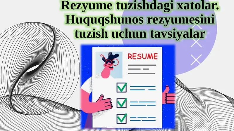 Rezyumet uzishda g'ixatolar. Huquqshunos rezyumesini tuzish uchun tavsiyalar