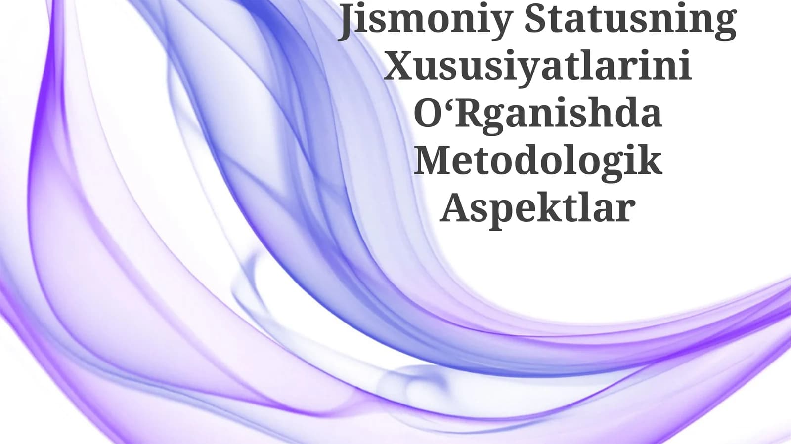 Jismoniy Statusning Xususiyatlarini OʻRganishda Metodologik Aspektlar