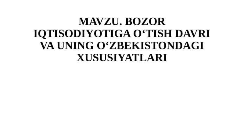 Bozor Iqtisodiyotiga O‘tish Davri va uning O‘zbekistondagi Xususiyatlari