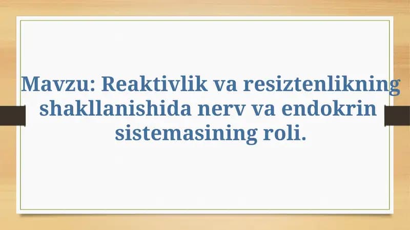 Reaktivlik va resiztenlikning shakllanishida nerv va endokrin sistemasi roli