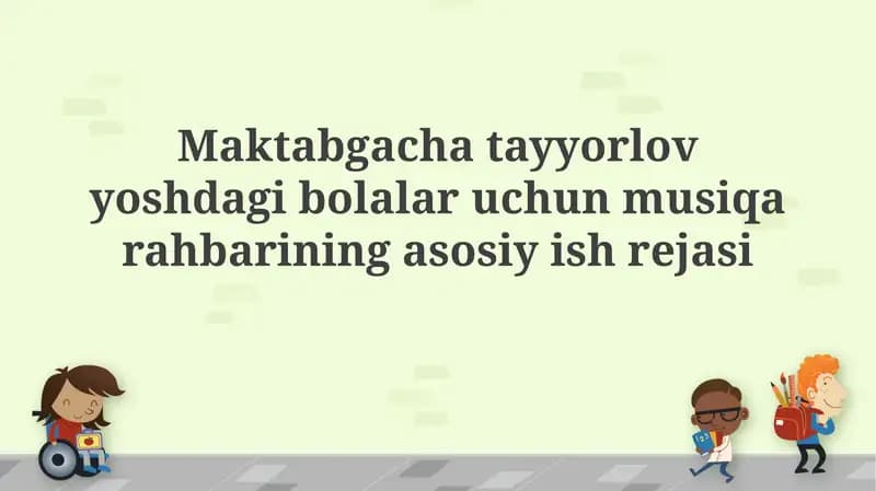 Maktabgacha tayyorlov yoshdagi bolalar uchun musiqa rahbarining asosiy rejasi