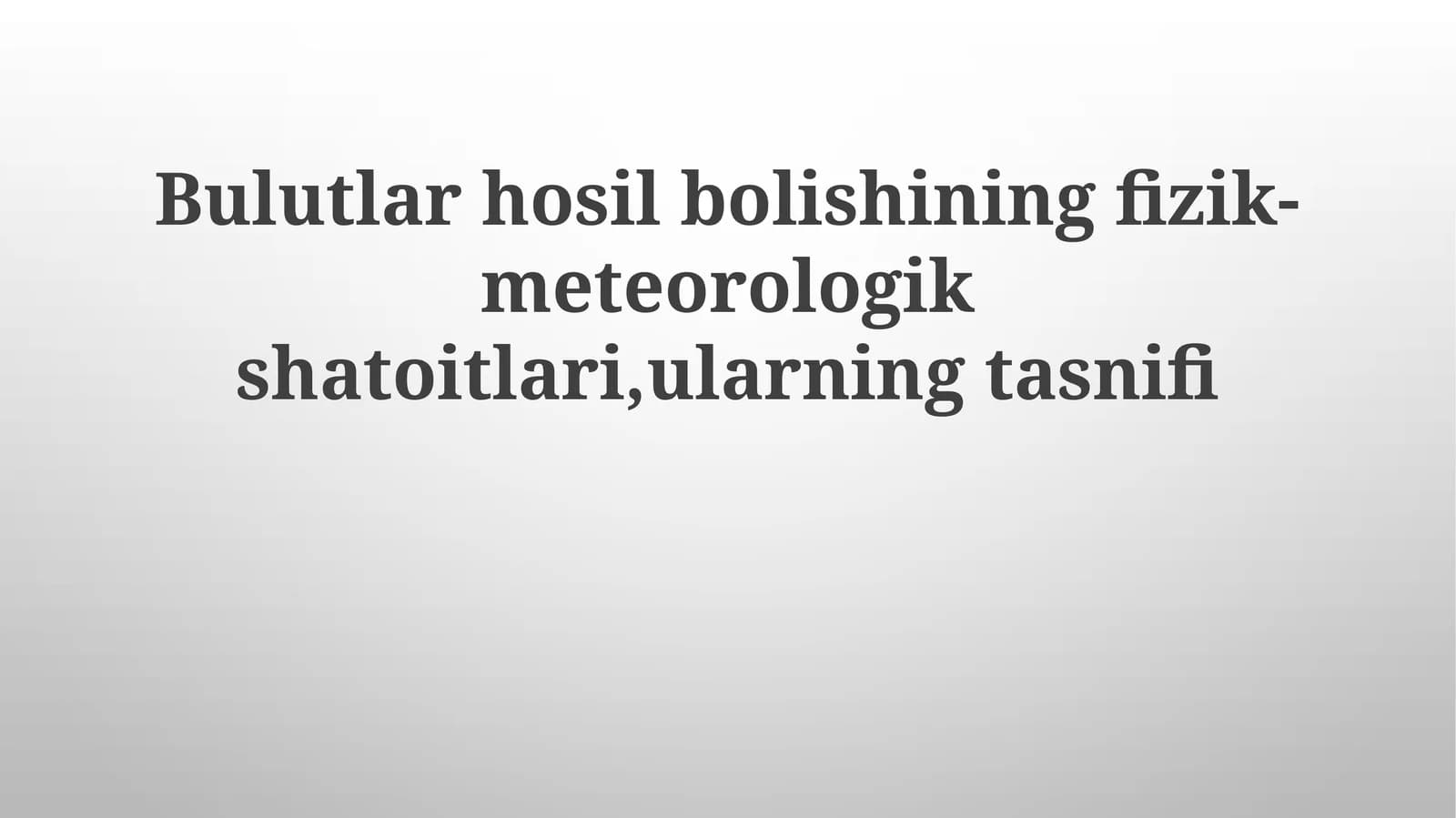 Bulutlar hosil boʻlishining fizik-meteorologik sharoitlari, ularning tasnifi