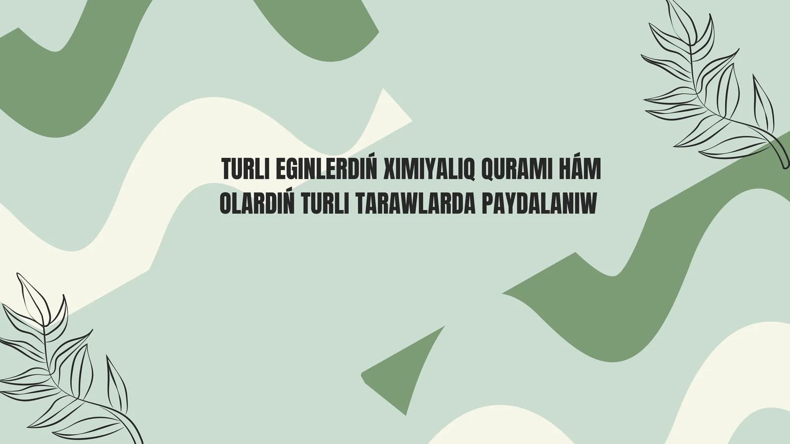 TURLI EGINLERDIŃ XIMIYALIQ QURAMI HÁM OLARDIŃ TURLI TARAWLARDA PAYDALANIW