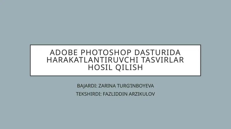 ADOBE PHOTOSHOP DASTURIDA HARAKATLANTIRUVCHI TASVIRLAR HOSIL QILISH