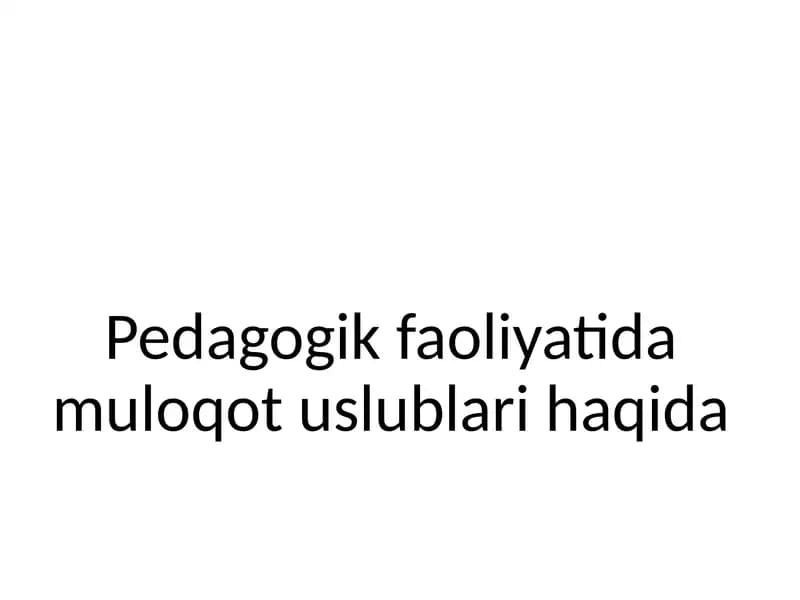 Pedagogik faoliyatida muloqot uslublari