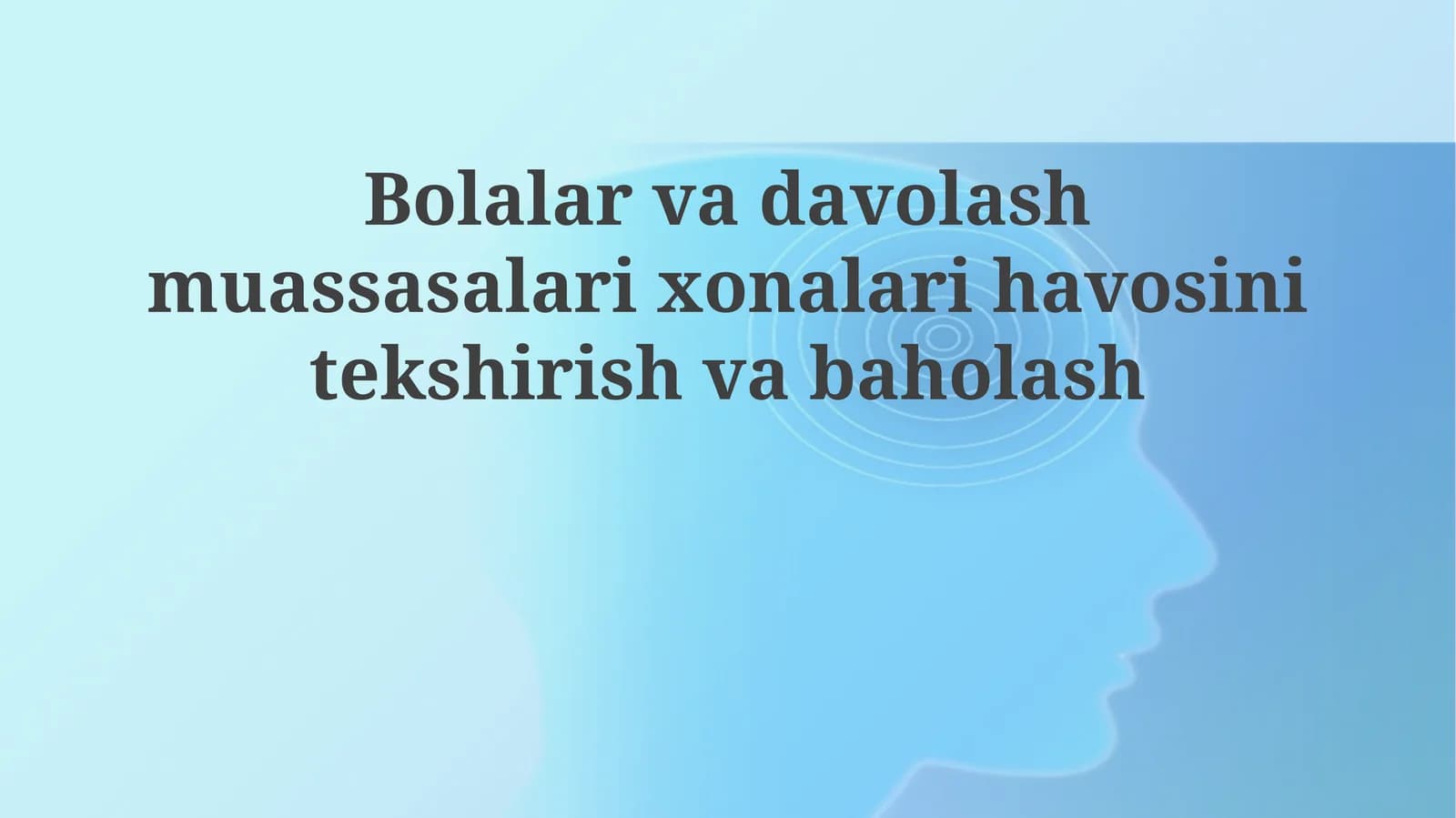 Bolalar va davolash muassasalaridagi xonalarda havoni tekshirish va baholash