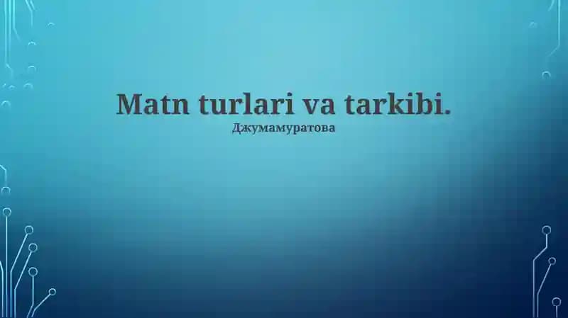Matn turlari va tarkibi