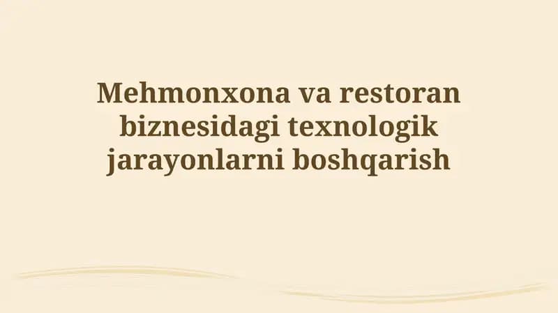 Mehmonxona va restoran biznesidagi texnologik jarayonlarni boshqarish