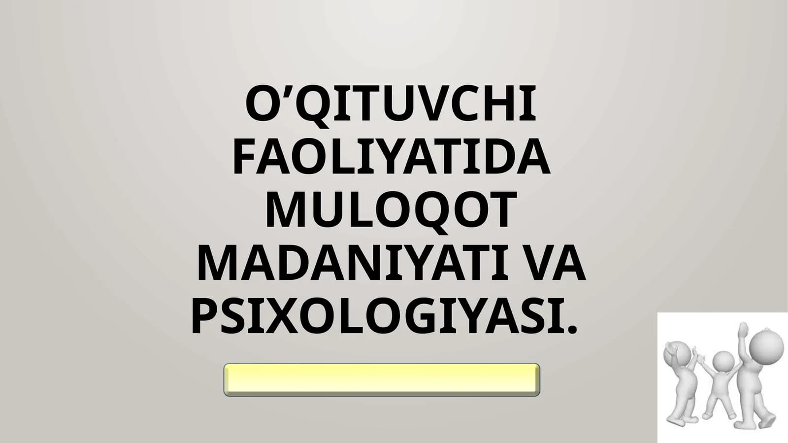 O’qituvchi faoliyatida muloqot madaniyati va psixologiyasi.