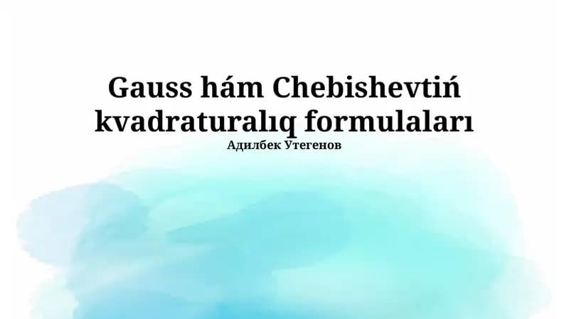 Gauss hám Chebishevtiń kvadraturalıq formulaları
