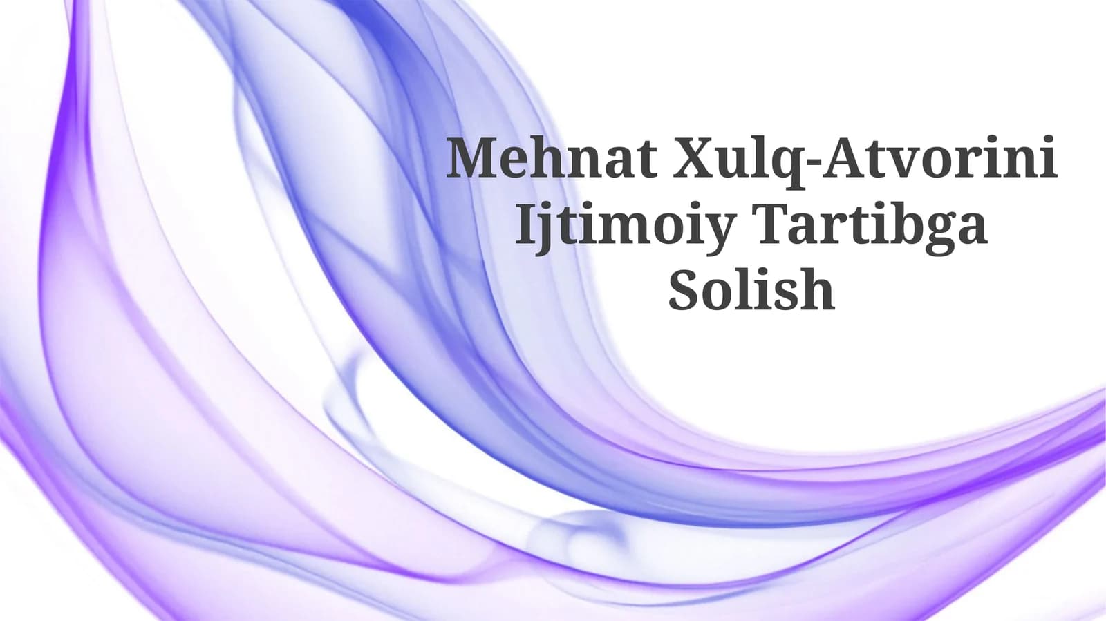 Mehnat Xulq-Atvorini IjtimoiyTartibgaSolish