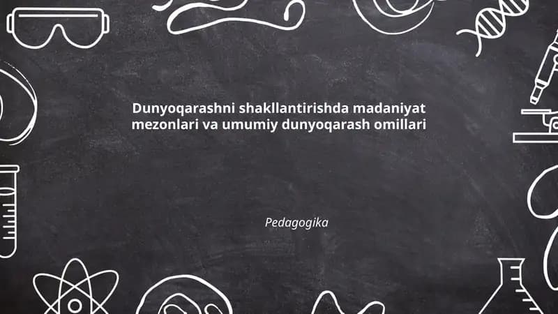 Dunyoqarashni shakllantirishda madaniyat mezonlari va umumiy dunyoqarash omillari