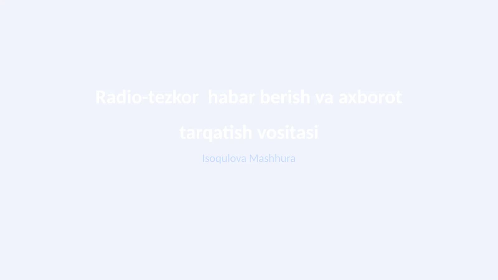 Radio-tezkor habar berish va axborot tarqatish vositasi