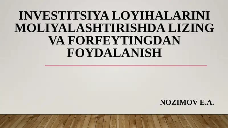 INVESTITSIYA LOYIHALARINI MOLIYALASHTIRISHDA LIZING VA FORFEYTINGDAN FOYDALANISH