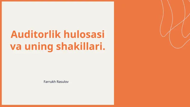 Auditorlik hulosasi va uning shakillari
