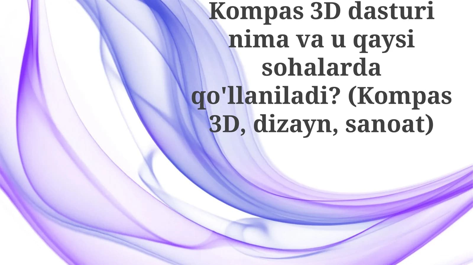 Kompas3D dasturining mavzu qaysi sohalarda qo'llaniladi?