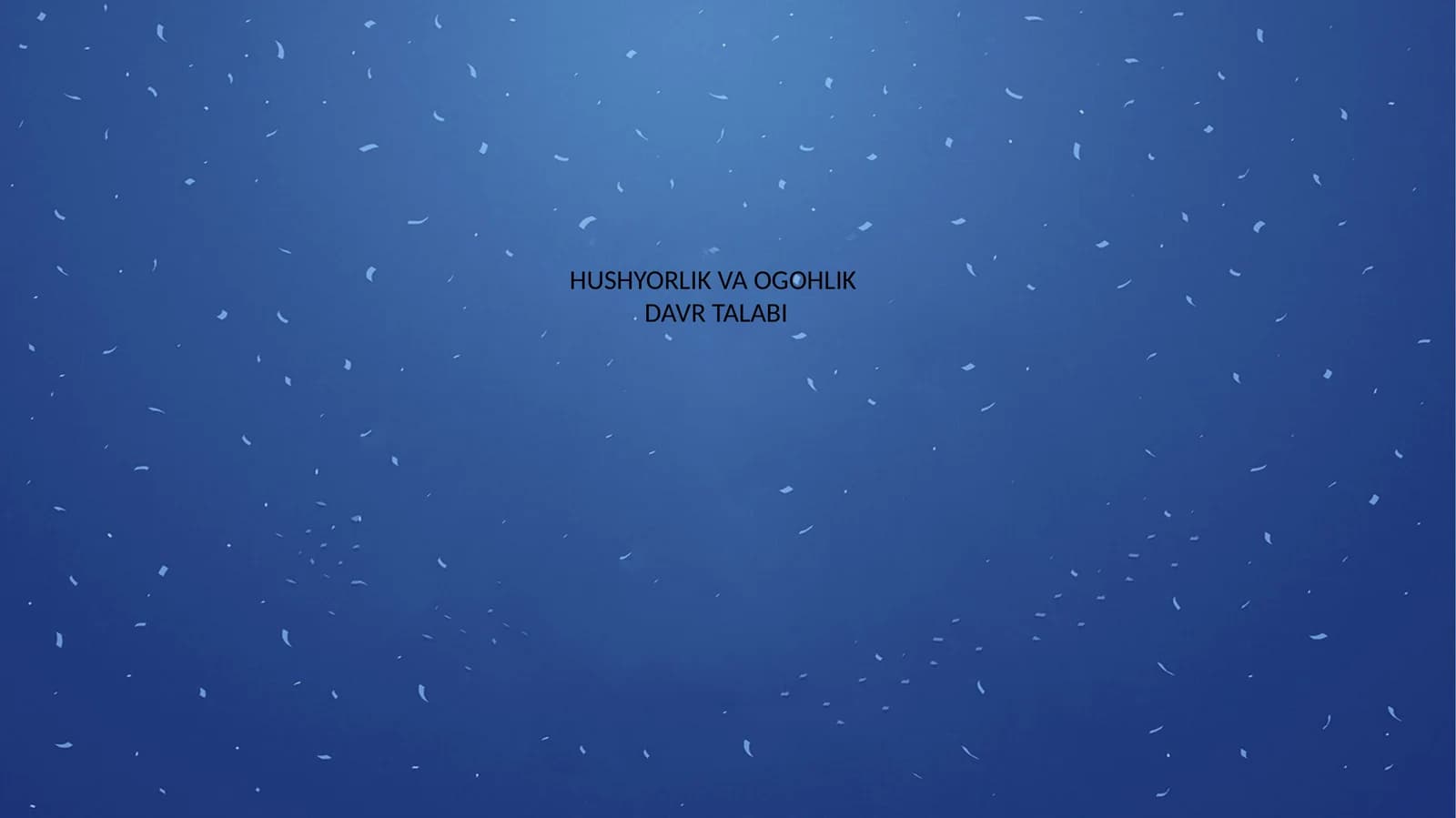 HUSHYORLIK VA OGOHLIK