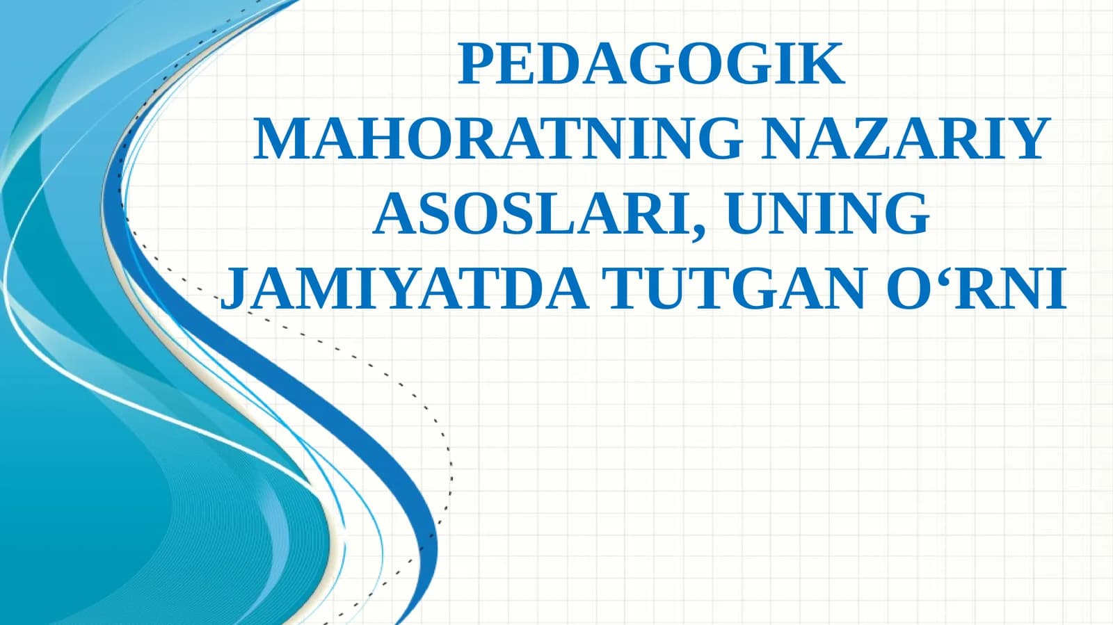 PEDAGOGIK MAHORATNING NAZARIY ASOSLARI, UNING JAMIYATDA TUTGAN O‘RNI
