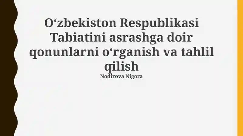 O'zbekiston Respublikasi Tabiatini asrashga doir qonunlarni oʻrganish va tahlil qilish