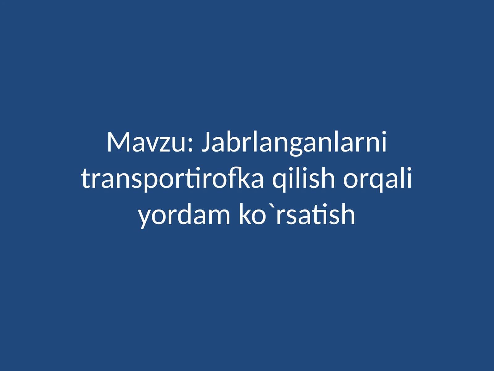 Jabrlanganlarni transportirofka qilish orqali yordam ko`rsatish