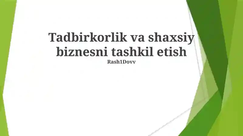 Tadbirkorlik va shaxsiy biznesni tashkil etish