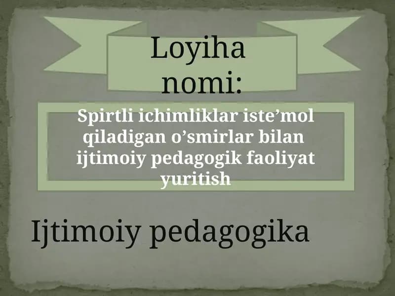Spirtli ichimliklar isteʼmol qiladigan oʻsmirlar bilan ijtimoiy-pedagogik faoliyat yuritish
