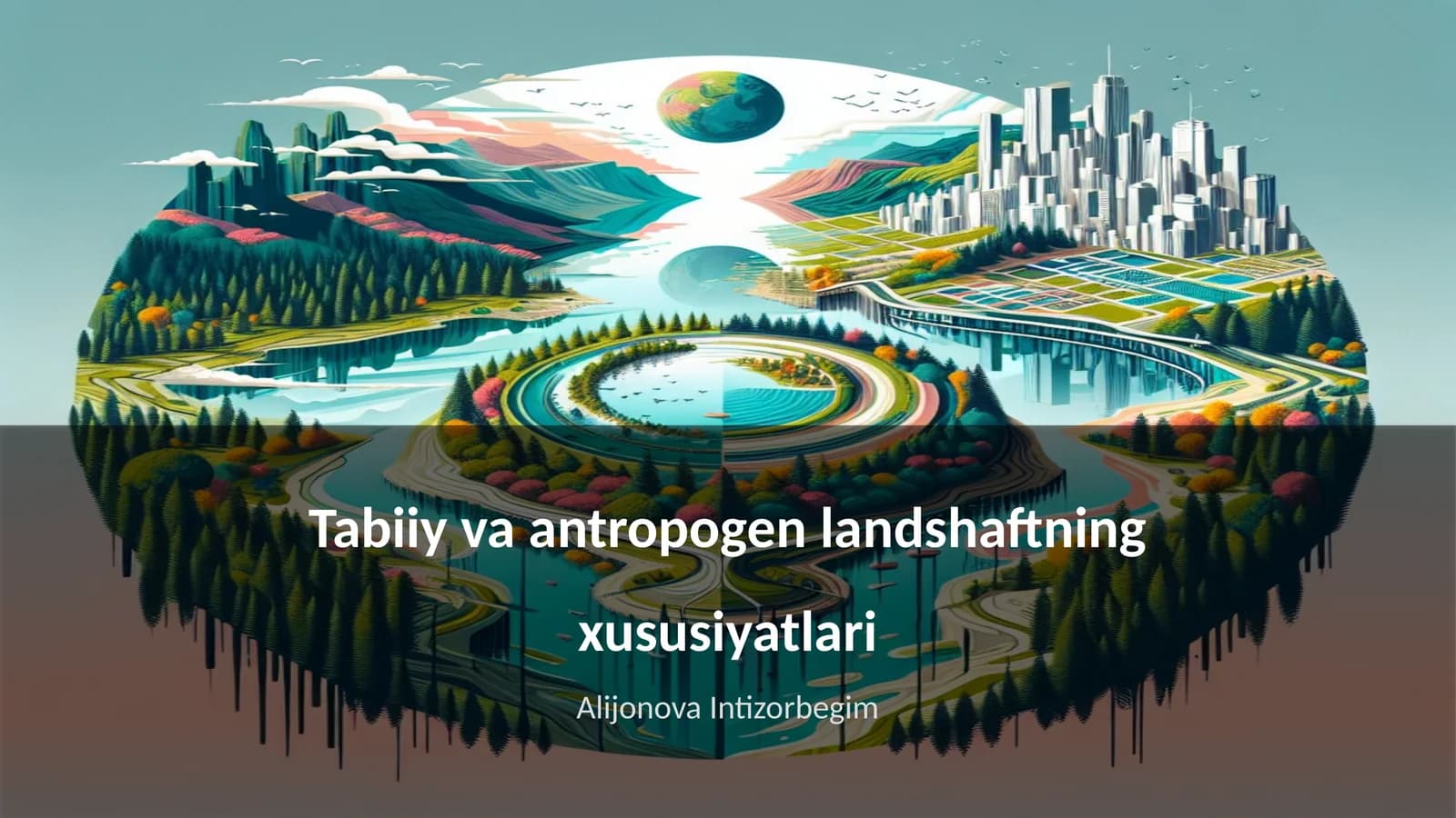 Tabiiy va antropogen landshaftning xususiyatlari